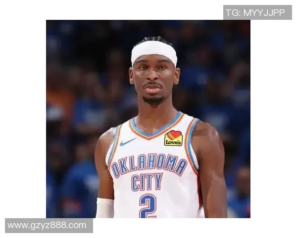 谢伊吉尔杰斯亚历山大如何在NBA赛场上崭露头角引领球队新篇章